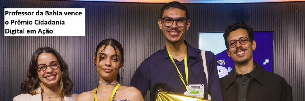 professor-da-bahia-vence-o-premio-cidadania-digital-em-acao